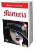Marturia - Alexandre Dumas fiul - Carte Beletristica Aventura