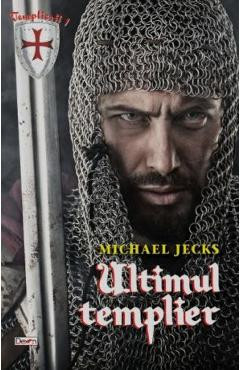 Ultimul templier - Michael Jecks foto