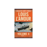 The Collected Short Stories of Louis L'Amour, Volume 4, Part 1: The Adventure Stories