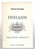 Isihasm - Dialog in absolut - Ghelasie Gheorghe, Ed. Axis Mundi