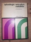 Tehnologia extrudarii metalelor- Al. Teodorescu