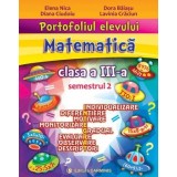 Portofoliul elevului. Matematica. Clasa a III-a. Semestrul 2/Elena Nica, Dora Baiasu, Diana Ciudoiu, Lavinia Craciun