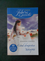 JOHANNA LINDSEY - CAND DRAGOSTEA ASTEAPTA foto