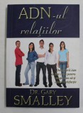 ADN - UL RELATIILOR de Dr. GARY SMALLEY , 2007, Brosata