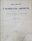 MONUMENTS DE L &#039;ARCHITECTURE CHRETIENE DEPUIS CONSTANTIN JUSQU &#039; A CHARLEMAGNE par HENRI HUBSH , 1866