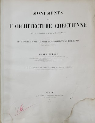 MONUMENTS DE L &amp;#039;ARCHITECTURE CHRETIENE DEPUIS CONSTANTIN JUSQU &amp;#039; A CHARLEMAGNE par HENRI HUBSH , 1866 foto