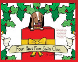 Four Paws from Santa Claus: Based on the true story of how 3 siblings were gifted with a tiny treasure and quickly learned the value of family, lo
