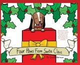 Four Paws from Santa Claus: Based on the true story of how 3 siblings were gifted with a tiny treasure and quickly learned the value of family, lo