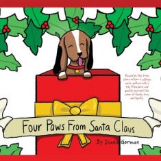 Four Paws from Santa Claus: Based on the true story of how 3 siblings were gifted with a tiny treasure and quickly learned the value of family, lo