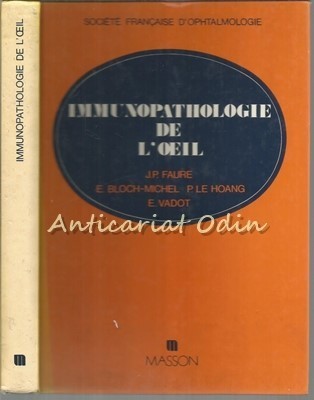 Immunopathologie De L&amp;#039;Oeil - J.P. Faure, E. Bloch-Michel, P. Le Hoang foto