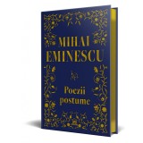 Mihai Eminescu: Poezii postume - Editie de colectie