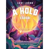 A Hold csod&aacute;i - 90 &aacute;h&iacute;tat Isten l&eacute;legzetel&aacute;ll&iacute;t&oacute; univerzum&aacute;r&oacute;l, ahol sosem vagy egyed&uuml;l - Levi Lusko