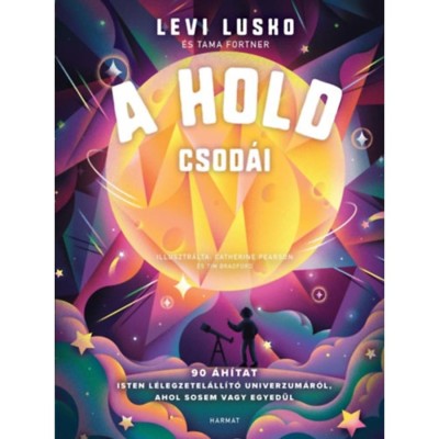 A Hold csod&amp;aacute;i - 90 &amp;aacute;h&amp;iacute;tat Isten l&amp;eacute;legzetel&amp;aacute;ll&amp;iacute;t&amp;oacute; univerzum&amp;aacute;r&amp;oacute;l, ahol sosem vagy egyed&amp;uuml;l - Levi Lusko foto