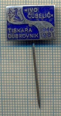 Y 1405 INSIGNA -,,IVO CUBELIC&amp;quot;-TISKARA DUBROVNIK-IUGOSLAVIA-PENTRU COLECTIONARI foto