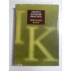 CRITICA RATIUNII PRACTICE - IMMANUEL KANT - editia 1972