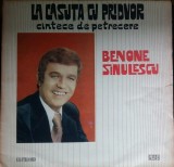Disc Vinil Benone Sinulescu - La Căsuța Cu Pridvor (C&icirc;ntece De Petrecere)-Electrecord-EPE 01566