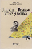 AS - PETRE OTU, AUREL PENTELESCU - GHEORGHE I. BRATIANU, ISTORIE SI POLITICA