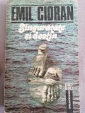 Singuratate si destin - Emil Cioran, Humanitas 1991