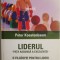 Liderul. Fata ascunsa a excelentei. O filozofie pentru lideri &ndash; Peter Koestenbaum