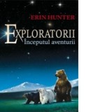 Exploratorii. Cartea I: Inceputul aventurii - Erin Hunter