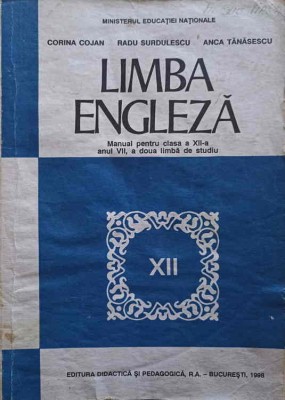 LIMBA ENGLEZA. MANUAL PENTRU CLASA A XII-A, ANUL VII, A DOUA LIMBA DE STUDIU-CORINA COJAN, RADU SURDULESCU,-252369 foto