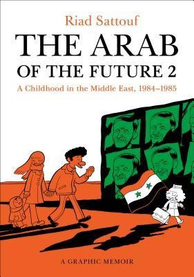The Arab of the Future 2: A Childhood in the Middle East, 1984-1985: A Graphic Memoir foto