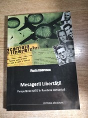 Mesagerii Libertatii - Parasutarile NATO in Romania comunista - documente. Colaborarea Miscarii Legionare cu serviciile secrete NATO - Florin Dobrescu