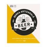 Berea artizanala. Cum sa stapanesti arta fabricarii berii la domiciliu - Casa