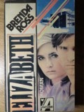 Elizabeth, Brenda Ross - Roman, Editura Antonie, 1995, 228 Pagini