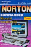 Norton Commander. Manualul incepatorului - 1993 - Miorita Ilie ($M239)