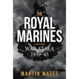 The Royal Marines and the War at Sea, 1939-1945