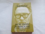 SA NU TRAIM IN MINCIUNA! - ROD DREHER