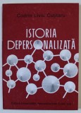 ISTORIA DEPERSONALIZATA de CODRIN LIVIU CUTITARU , SCENARIU DE DECONSTRUCTIE A ISTORIEI DE PE O POZITIE NON - ISTORICA , 1997