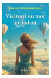 Visătorii nu mor niciodată - Paperback brosat - Carmen Voinea-Răducanu - Bookzone
