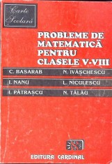 PROBLEME DE MATEMATICA PENTRU CLASELE V-VIII-C. BASARAB, I. NANU, I. PATRASCU, N. IVASCHESCU, L. NICULESCU,-261494 foto