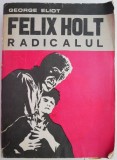Felix Holt radicalul &ndash; George Eliot