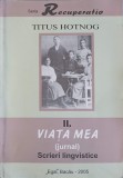 VIATA MEA VOL.2 SCRIERI LINGVISTICE-TITUS HOTNOG