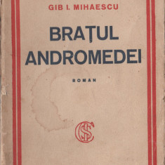 Gib I. Mihailescu - Bratul Andromedei (editie princeps)