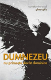 Dumnezeu nu primeste decat duminica - Constantin Virgil Gheorghiu - Carte crestina