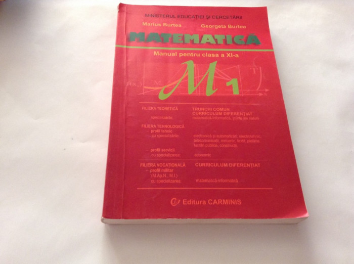 Matematica. Manual pentru clasa a XI-a- Marius Burtea, Georgeta Burtea,RF7/3