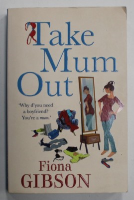 TAKE MUM OUT by FIONA GIBSON , 2014 foto