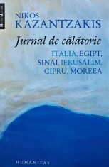 Jurnal de calatorie. Italia, Egipt, Sinai, Ierusalim, Cipru, Moreea - 2013 - Nikos Kazantzakis (AK8)