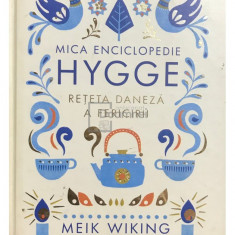 Meik Wiking - Mica enciclopedie Hygge, rețeta daneză a fericirii (editia 2017)