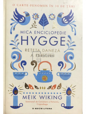 Meik Wiking - Mica enciclopedie Hygge, rețeta daneză a fericirii (editia 2017) foto