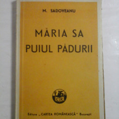 MARIA SA PUIUL PADURII - MIHAIL SADOVEANU - Editura Cartea Romaneasca Bucuresti, 1947