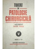 Eugen Proca - Tratat de patologie chirurgicala, vol. 5, partea a II-a (Editia: 1994)