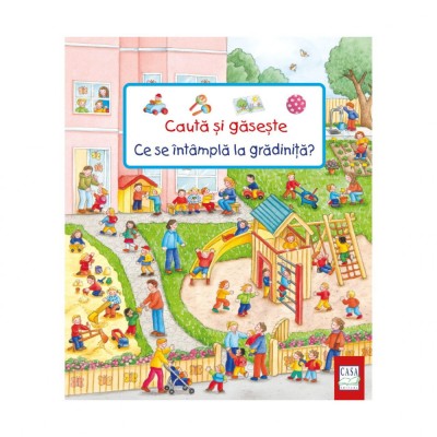 Cauta Si Gaseste - Ce Se Intampla La Gradinita?, Barbara Jelenkovich - Editura Casa foto