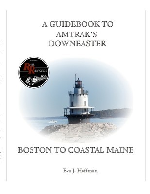 A Guidebook to Amtrak&#039;s(r) Downeaster: Boston to Coastal Maine