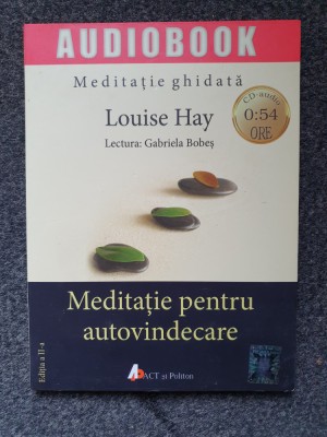 MEDITATIE PENTRU AUTOVINDECARE - Louise Hay foto