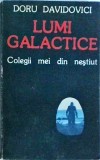 Doru Davidovici - Lumi galactice. Colegii mei din nestiut, Editura Rum-Irina, SF, Limba Romana, 1992